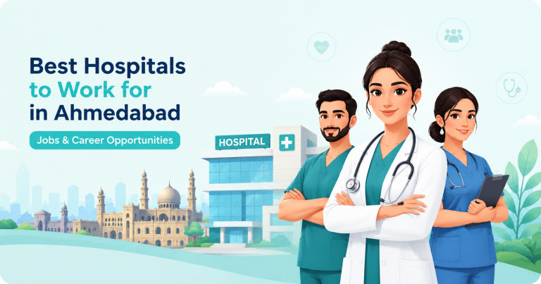 Best Hospitals to Work for in Ahmedabad: Jobs & Career Opportunities