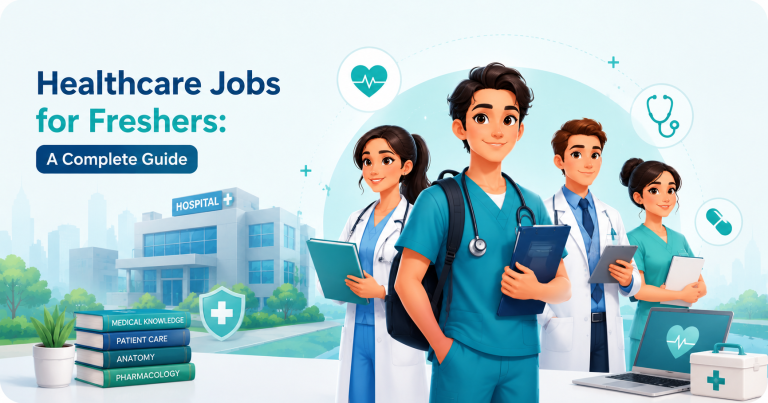 Healthcare Jobs for Freshers: A Complete Guide