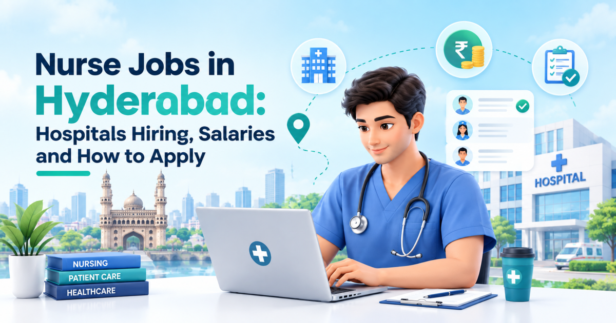 Nurse Jobs in Hyderabad: Hospitals Hiring, Salaries and How to Apply