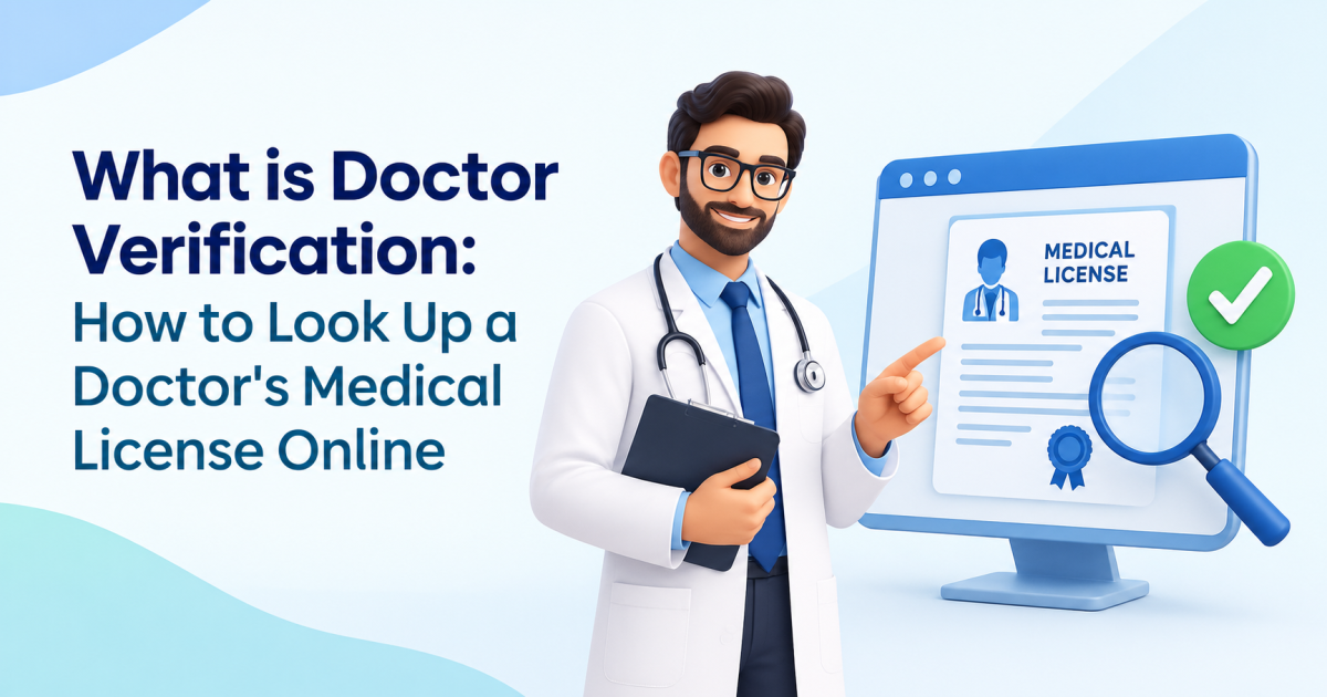 What is Doctor Verification: How to Look Up a Doctor’s Medical License Online 