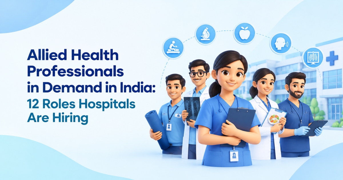 Allied Health Professionals in Demand in India: 12 Roles Hospitals Are Hiring
