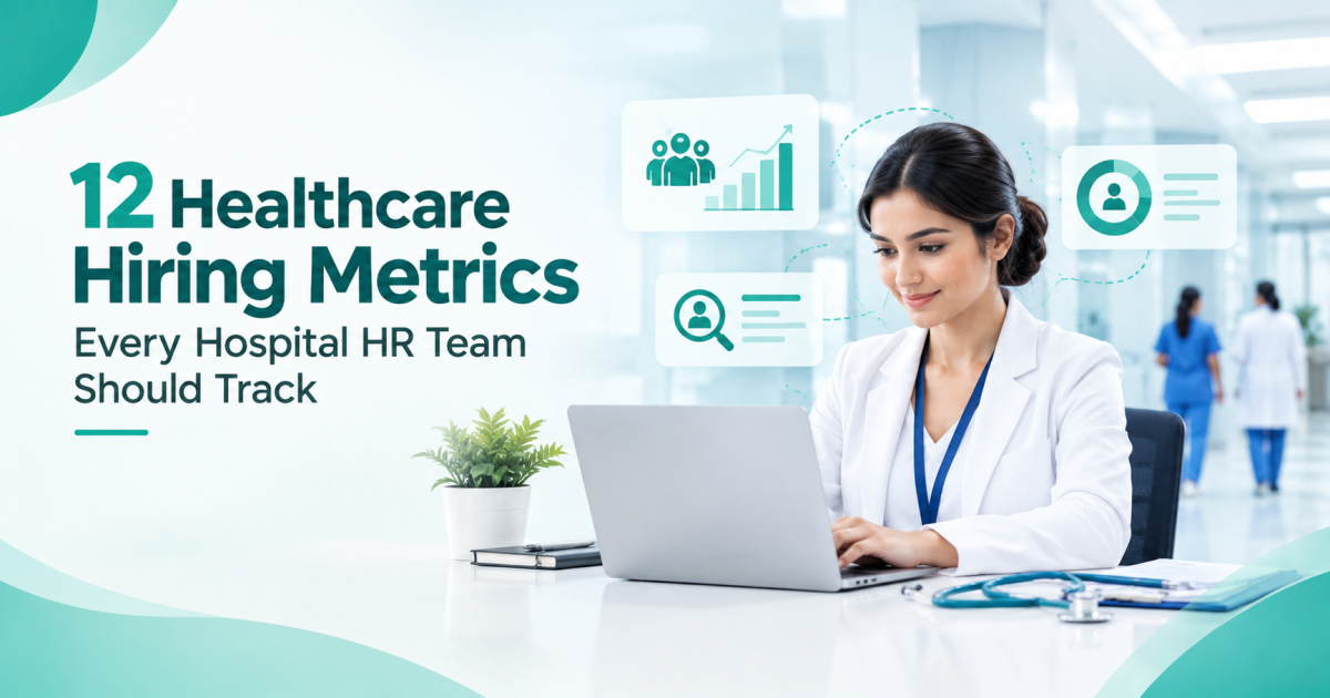 12 Healthcare Hiring Metrics Every Hospital HR Team Should Track