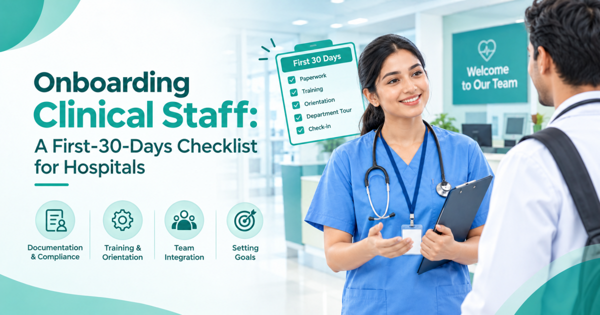 Onboarding Clinical Staff: A First-30-Days Checklist for Hospitals