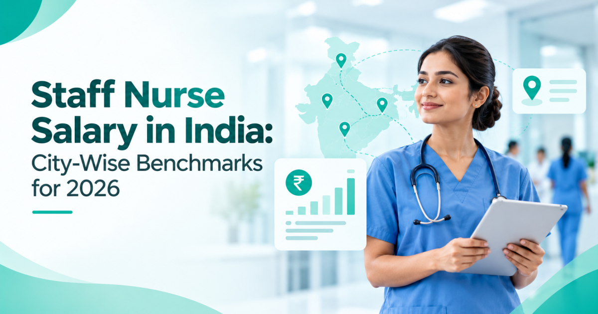 Staff Nurse Salary in India: City-Wise Benchmarks for 2026