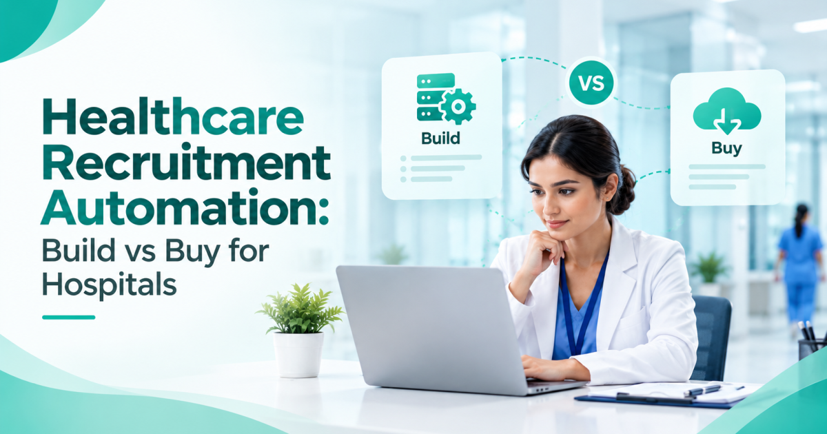 Healthcare Recruitment Automation: Build vs Buy for Hospitals